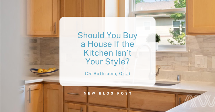 Should You Buy a House If the Kitchen Isn’t Your Style? (Or Bathroom, Or...)
